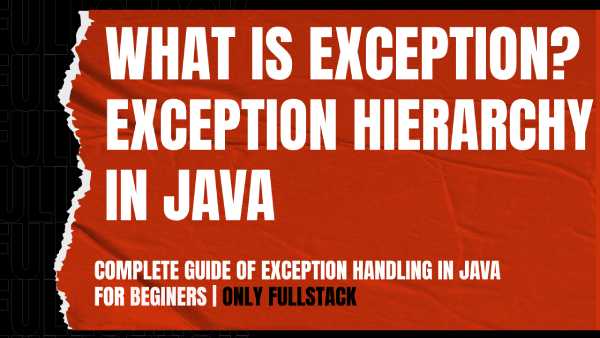 Exception Handling in Java — A Beginners Guide to Java Exceptions